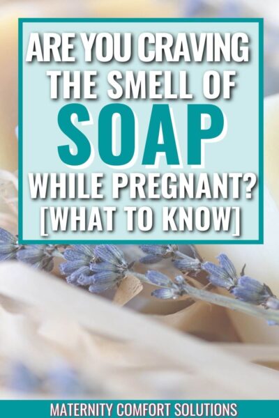 craving the smell of soap while pregnant