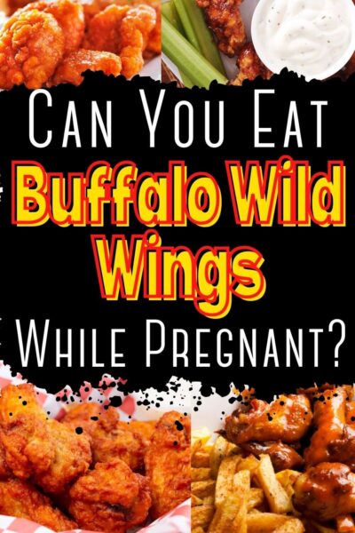 Can you eat buffalo wild wings while pregnant