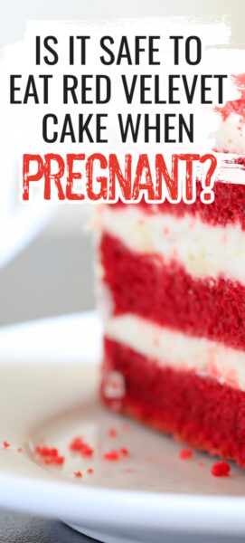 Can I eat red velvet cake while pregnant?