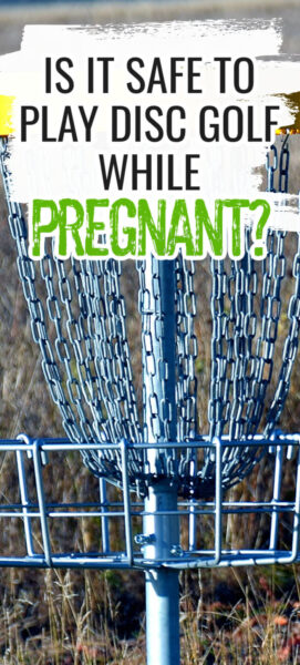 Can I play disc golf while pregnant
