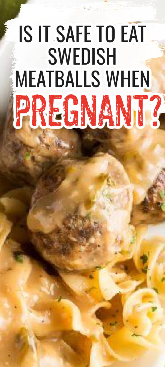 Can I eat Swedish Meatballs While Pregnant