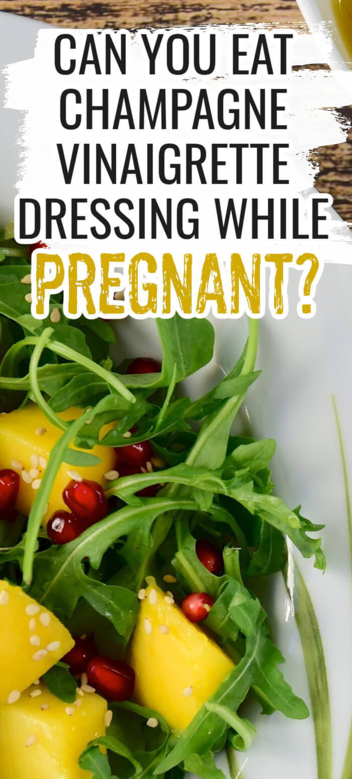 Can I Have Champagne Vinaigrette While Pregnant?