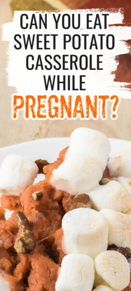 can i eat sweet potato casserole while pregnant