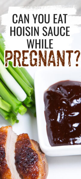Can I eat hoisin sauce while pregnant?