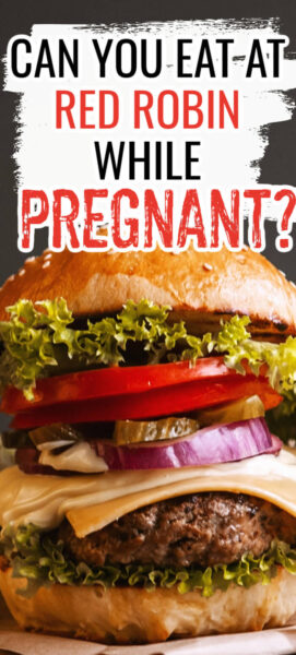 Can I eat Red Robin while Pregnant?